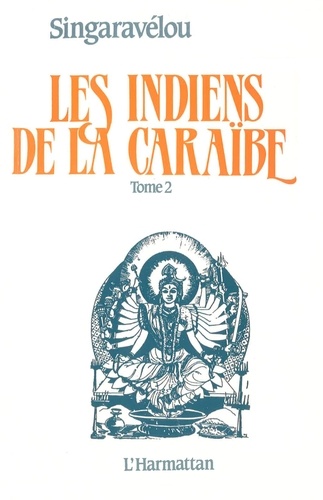 Les Indiens de la Caraïbe. Tome 2, Croissance démographique et intégration économique des Indiens depuis 1945