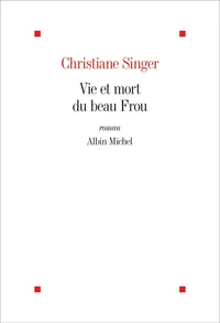 Vie et mort du beau Frou