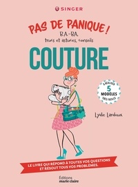  Singer et Lydie Lardoux - Couture - Pas de panique ! B.A.-BA, trucs et astuces, conseils.