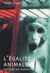 L'égalité animale expliquée aux humain-es