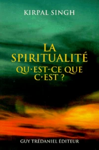 La spiritualité qu'est-ce que c'est ?