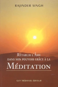 Retablir L'Ame Dans Son Pouvoir Grace A La Meditation