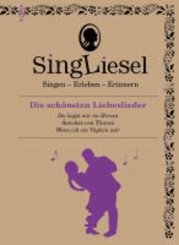 Singliesel 05 - Die schönsten Liebeslieder - Singen - Erleben - Erinnern. Ein Mitsing- und Erlebnis-Buch für demenzkranke Menschen - mit Soundchip.