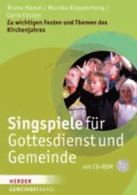 Singspiele für Gottesdienst und Gemeinde - Zu wichtigen Festen und Themen des Kirchenjahres.