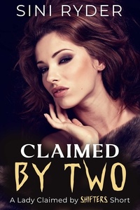 Sini Ryder - Claimed by Two: A Lady Claimed by Shifters Short - The Mating Ritual, #2.