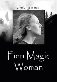 Sini Sysimetsä - Finn Magic Woman.