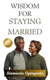 Wisdom For Staying Married