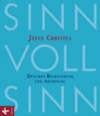 SinnVollSinn 3: Jesus Christus - Zwischen Begeisterung und Ablehnung. Religion an Berufsschulen.