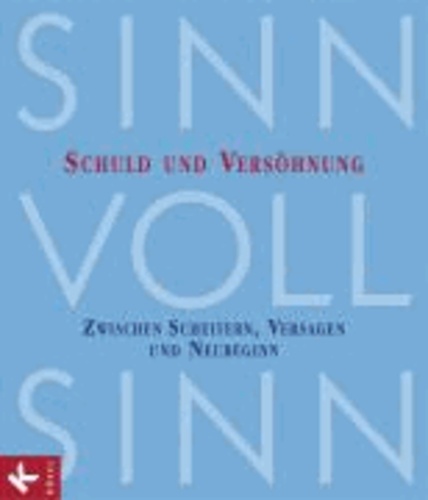 SinnVollSinn - Religion an Berufsschulen 4. Schuld und Versöhnung - Zwischen Scheitern, Versagen und Neubeginn.