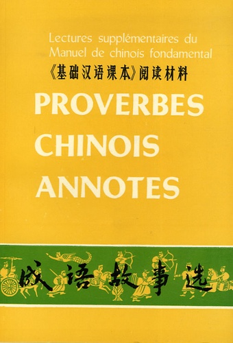  Sinolingua - Proverbes chinois annotés - Lectures supplémentaires du Manuel de chinois fondamental, édition bilingue chinois-français.
