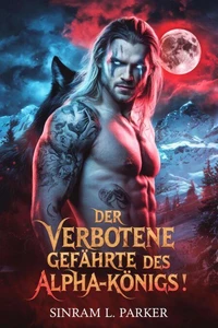 Der Verbotene Gefährte des Alpha-Königs
