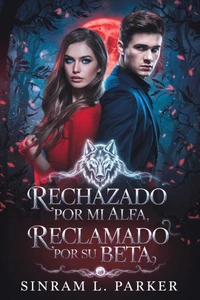Rechazado por mi alfa, reclamado por su beta