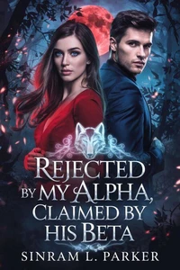 Rejected By My Alpha, Claimed By His Beta
