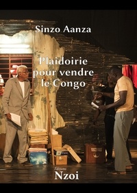 Sinzo Aanza - Plaidoirie pour vendre le Congo.