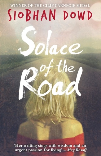 Siobhan Dowd - Solace of the Road.