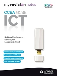 Siobhan Matthewson et Gerry Lynch - Revision Notes: CCEA ICT for GCSE.