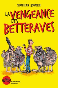 Siobhan Rowden - La vengeance des Betteraves.