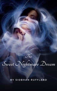  Siobhan Ruffland - The Sweet Nightmare Dream.
