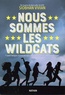 Siobhan Vivian - Nous sommes les Wildcats.