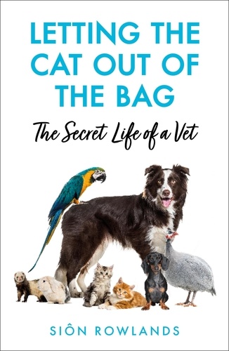 Letting the Cat Out of the Bag. The Secret Life of a Vet