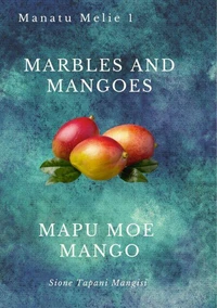 Marbles and Mangoes / Mapu Moe Mango