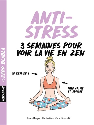 Sioux Berger - Anti-stress - 3 semaines pour voir la vie en zen.