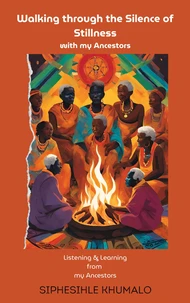 Walking through the Silence of Stillness with my Ancestors - Listening &amp; Learning from my Ancestors