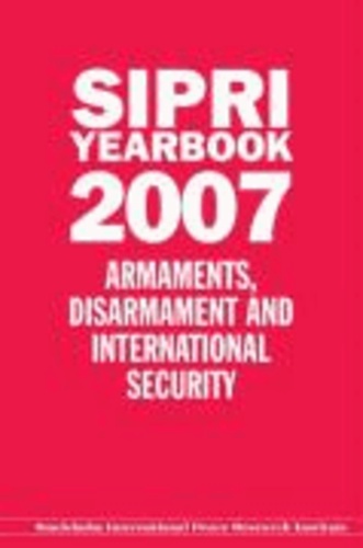 SIPRI Yearbook 2007 - Armaments, Disarmament, and International Security.