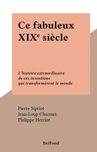 Ce fabuleux XIXe siècle