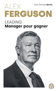 Sir Alex Ferguson et Michael Moritz - Alex Ferguson - Leading Manager pour gagner.
