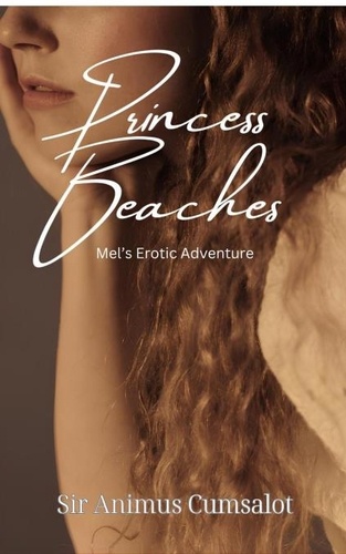  Sir Animus Cumsalot - Princess Beaches: Mel's Erotic Adventure - Princess Beaches, #3.