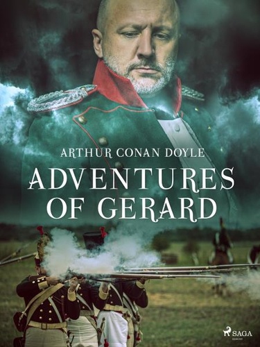 Sir Arthur Conan Doyle - Adventures of Gerard.