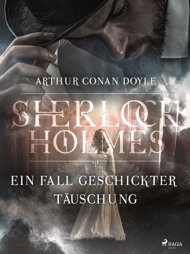 Sir Arthur Conan Doyle - Ein Fall geschickter Täuschung.