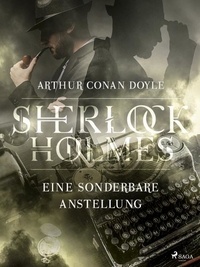Sir Arthur Conan Doyle - Eine sonderbare Anstellung.