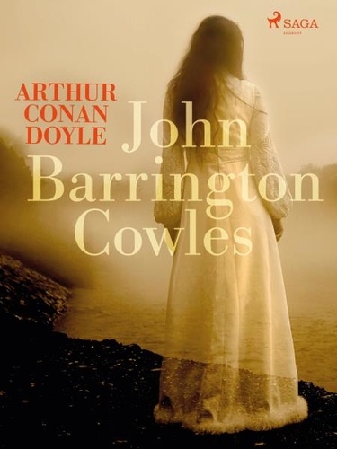 Sir Arthur Conan Doyle - John Barrington Cowles.
