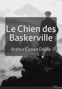 Sir Arthur Conan Doyle - Le Chien des Baskerville.