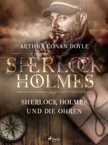 Sir Arthur Conan Doyle - Sherlock Holmes und die Ohren.