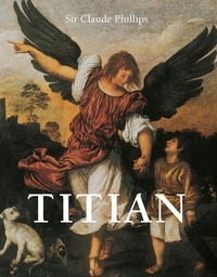 Sir Claude Phillips - Titian.
