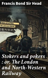 Stokers and pokers : or, The London and North-Western Railway