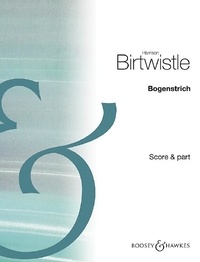 Sir harrison Birtwistle - Bogenstrich - Mediations on a poem of Rilke. voice, cello and piano. Partition et partie..