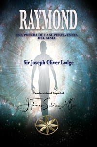  Sir Joseph Oliver Lodge - Raymond: Una prueba de la Sobrevivencia del Alma.