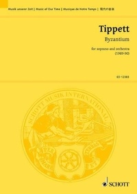 Sir michael Tippett - Music Of Our Time  : Byzantium - soprano and orchestra. soprano. Partition d'étude..
