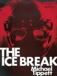 Sir michael Tippett - The Ice Break - An opera in 3 acts. Réduction pour piano..