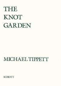 Sir michael Tippett - The Knot Garden - Oper in 3 Akten. Réduction pour piano..