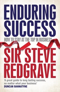 Sir Steve Redgrave - Enduring Success - Lessons from business on long-term results and how to achieve them.
