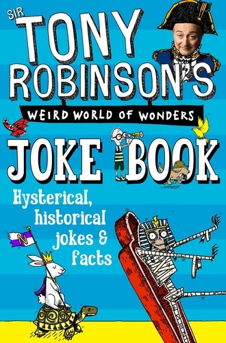 Sir Tony Robinson - Sir Tony Robinson's Weird World of Wonders Joke Book.