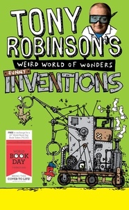 Sir Tony Robinson - Tony Robinson's Weird World of Wonders: Inventions - A World Book Day Book.