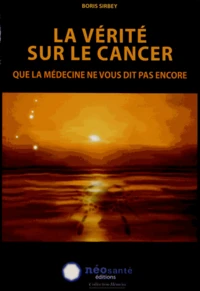 La vérité sur le cancer que la médecine ne vous dit pas encore
