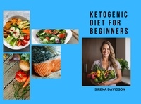  SIRENA DAVIDSON - Ketogenic Diet for Beginners: A Practical Step-by-Step Guide.