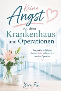 Keine Angst vor dem Krankenhaus und Operationen